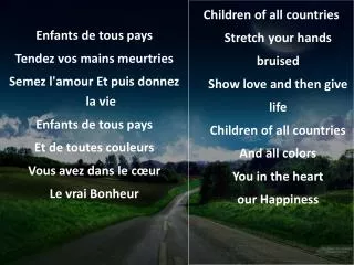 Enfants de tous pays Tendez vos mains meurtries Semez l'amour Et puis donnez la vie