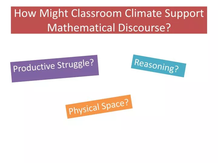 how might classroom climate support mathematical discourse