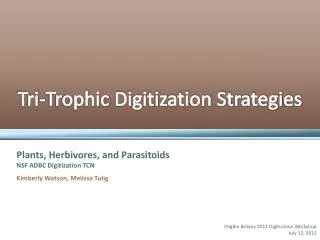 Tri - Trophic Digitization Strategies