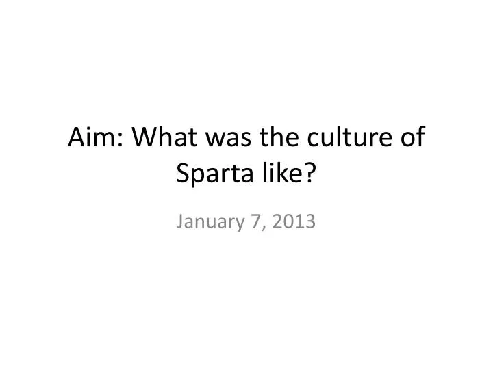 aim what was the culture of sparta like