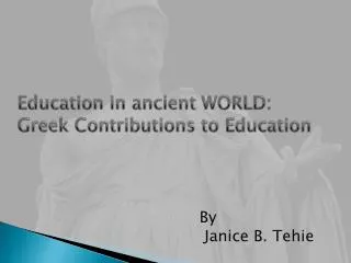 Education in ancient WORLD : Greek Contributions to Education