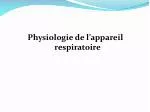 Physiologie de l’appareil respiratoire - slide 1
