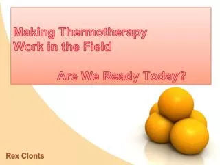 Making Thermotherapy Work in the Field 		Are We Ready Today?