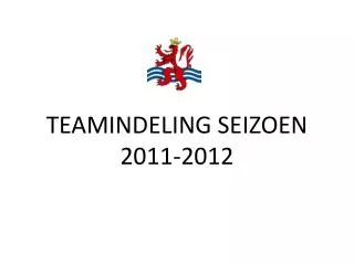 TEAMINDELING SEIZOEN 2011-2012