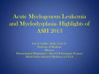 Acute Myelogenous Leukemia and Myelodysplasia- Highlights of ASH 2013