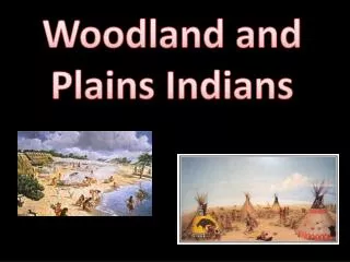 Woodland and Plains Indians