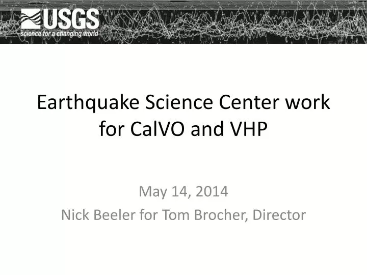 earthquake science center work for calvo and vhp
