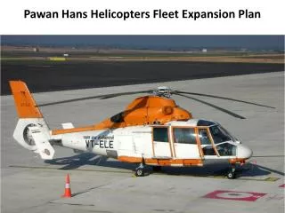 Pawan Hans Helicopters Fleet Expansion Plan