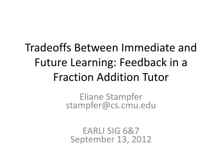 tradeoffs between immediate and future learning feedback in a fraction addition tutor