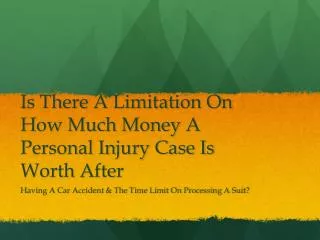Is There A Limit On How Much A Personal Injury Case Is Worth