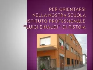 per orientarsi nella nostra scuola istituto professionale luigi einaudi di pistoia