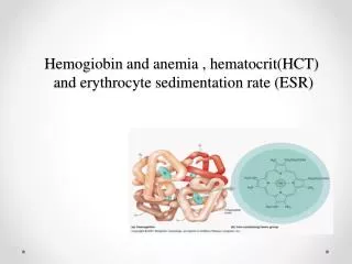 Hemogiobin and anemia , hematocrit(HCT) and erythrocyte sedimentation rate (ESR)