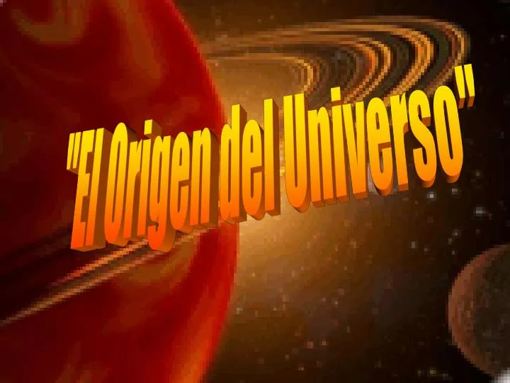 Ppt El Origen Del Universo Powerpoint Presentation Id2122980 3123