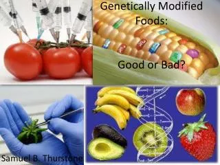 Genetically Modified Foods: Good or Bad?
