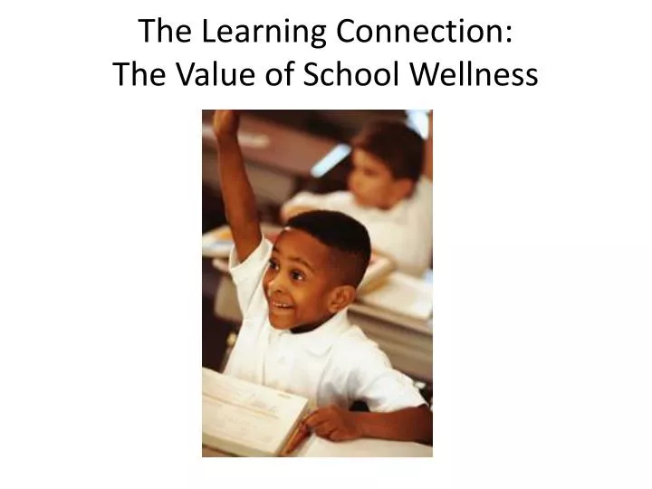 the learning connection the value of school wellness