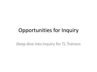 Opportunities for Inquiry