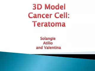 3D M odel Cancer Cell : T eratoma