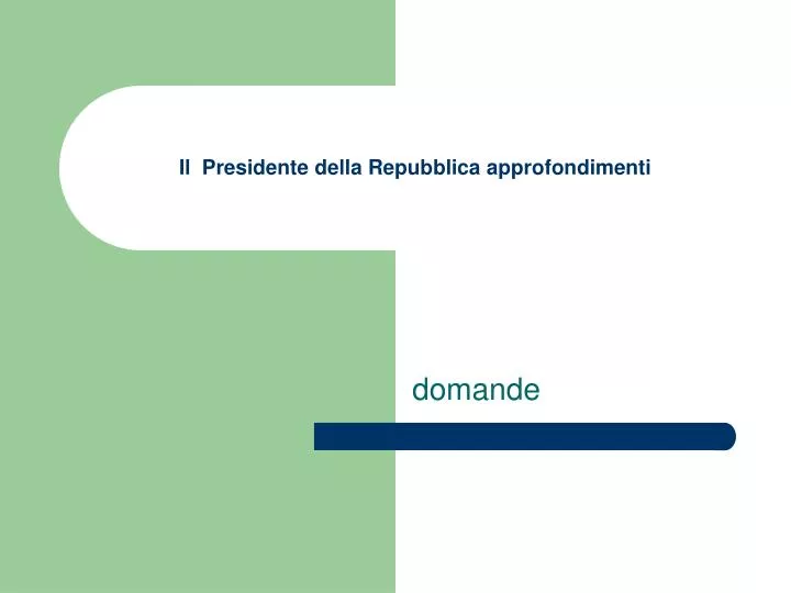 il presidente della repubblica approfondimenti