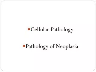 Cellular Pathology Pathology of Neoplasia
