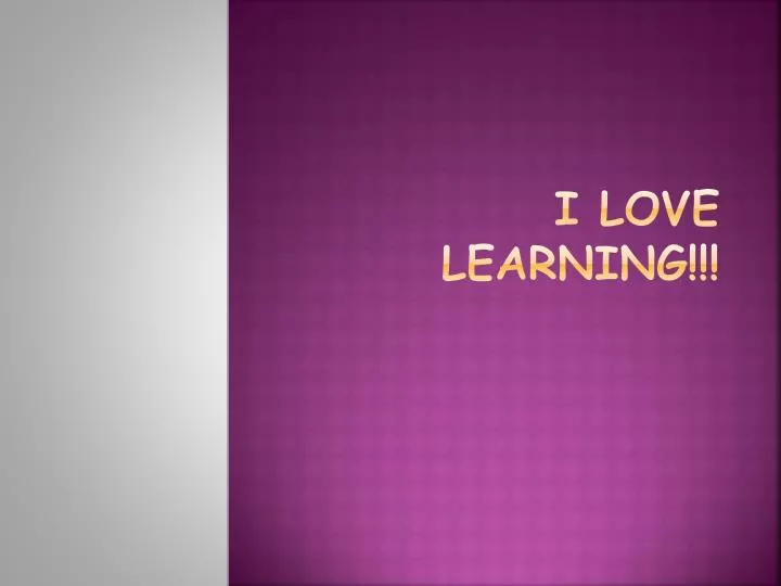 i love learning