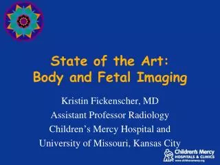 State of the Art: Body and Fetal Imaging
