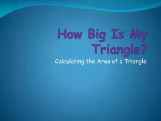 How Big Is My Triangle?