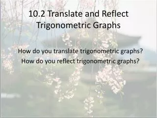 10.2 Translate and Reflect Trigonometric Graphs