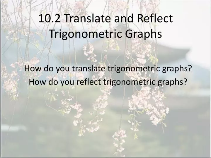 10 2 translate and reflect trigonometric graphs