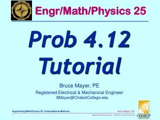 Bruce Mayer, PE Registered Electrical &amp; Mechanical Engineer BMayer@ChabotCollege.edu