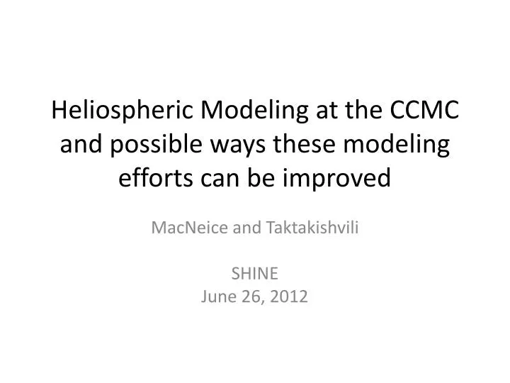 heliospheric modeling at the ccmc and possible ways these modeling efforts can be improved
