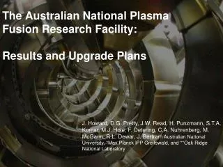 The Australian National Plasma Fusion Research Facility: Results and Upgrade Plans