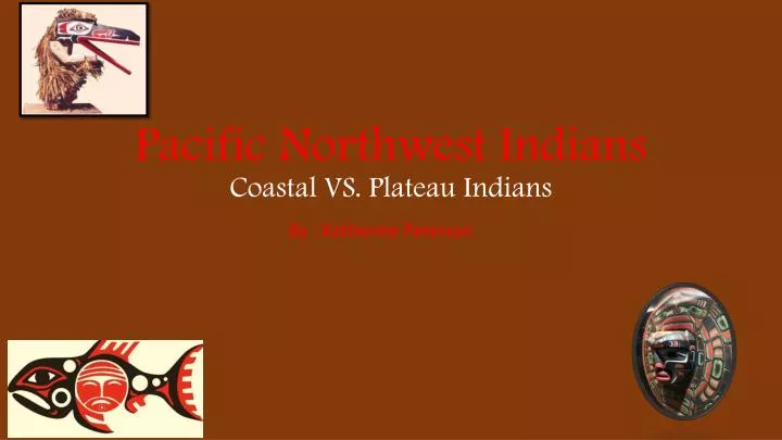 pacific northwest indians c oastal vs plateau indians