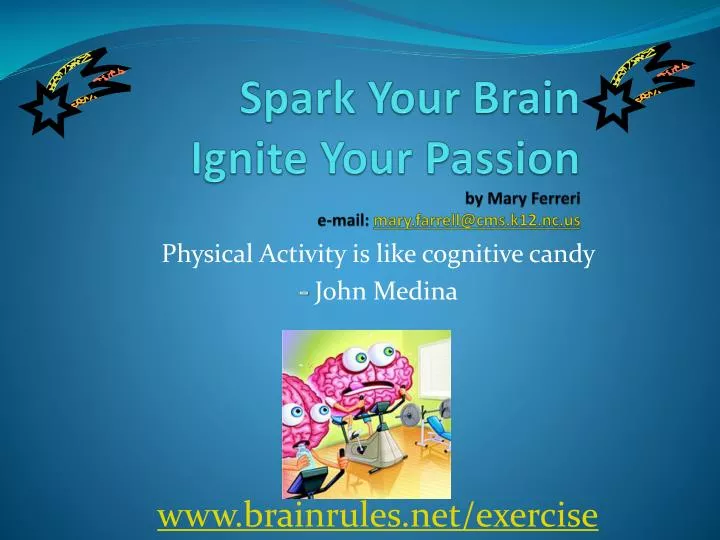 spark your brain ignite your passion by mary ferreri e mail mary farrell@cms k12 nc us
