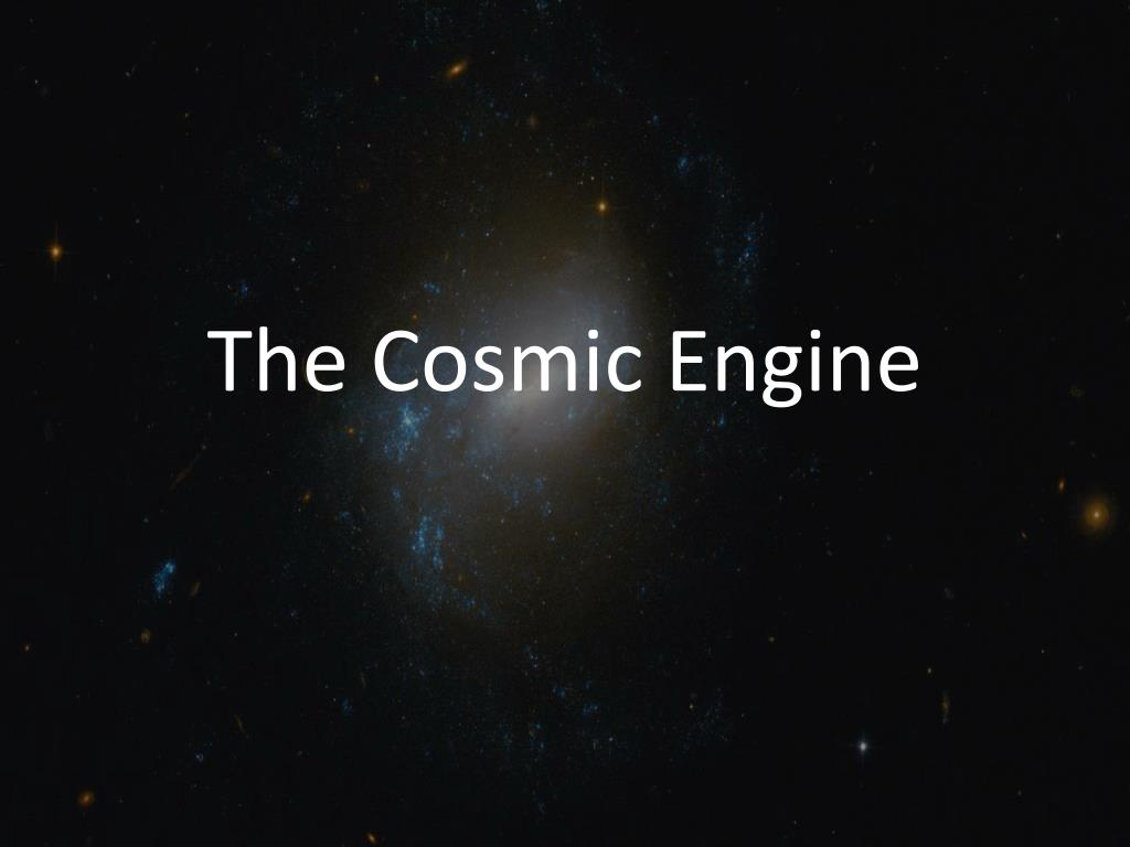 PPT - The Cosmic Engine PowerPoint Presentation, free download - ID:2123527