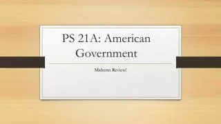 PS 21A: American Government