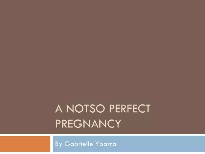 a notso perfect pregnancy