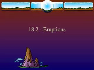 18.2 - Eruptions