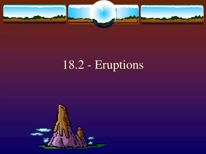 18 2 eruptions