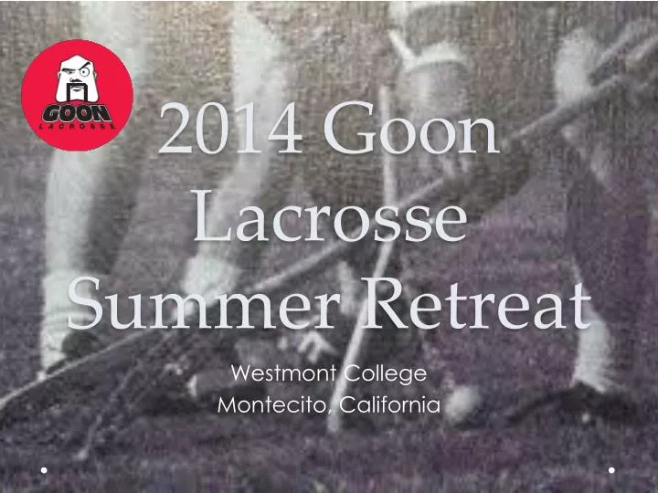 2014 goon lacrosse summer retreat