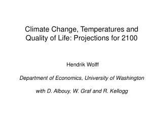 Climate Change, Temperatures and Quality of Life: Projections for 2100 Hendrik Wolff