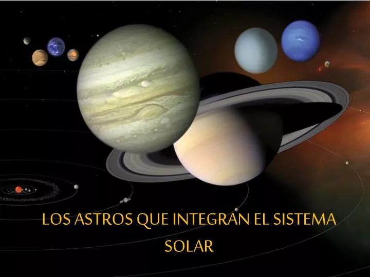 los astros que integran el sistema solar