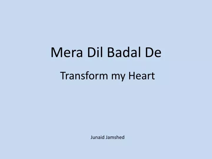 mera dil badal de