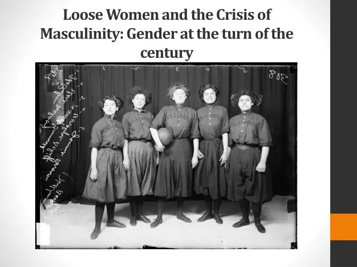 loose women and the crisis of masculinity gender at the turn of the century