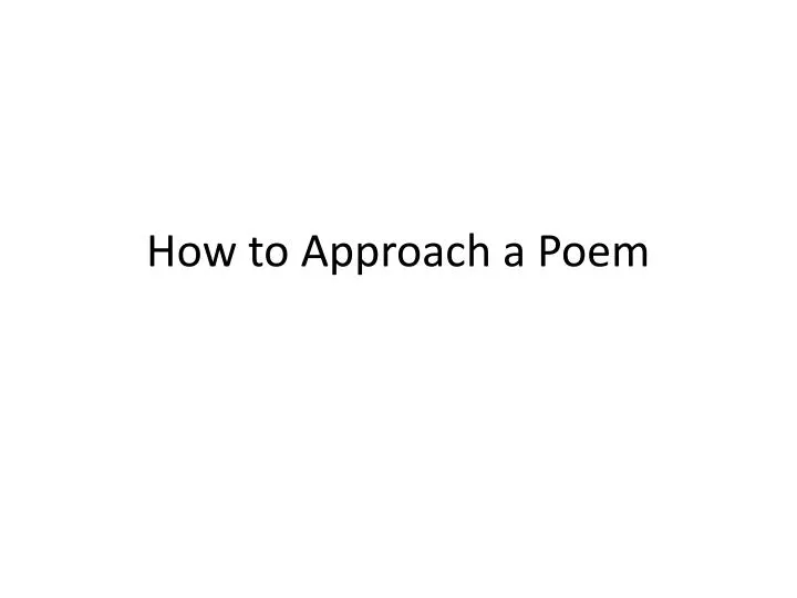 how to approach a poem