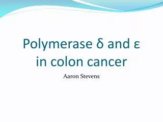 Polymerase ? and ? in colon cancer