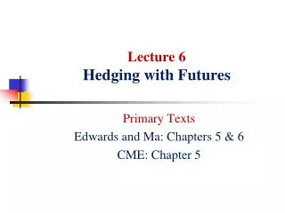 Lecture 6 Hedging with Futures