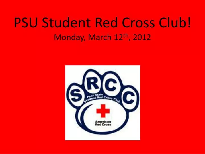 psu student red cross club monday march 12 th 2012