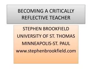 BECOMING A CRITICALLY REFLECTIVE TEACHER