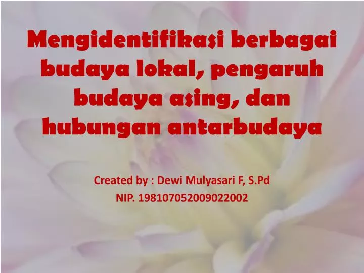 mengidentifikasi berbagai budaya lokal pengaruh budaya asing dan hubungan antarbuday a