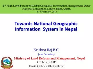 Towards National Geographic Information System in Nepal Krishna Raj B.C. Joint Secretary